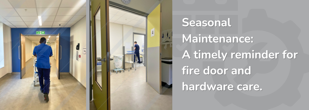 Season Maintenance: A Timely Reminder for Fire Door & Hardware Care