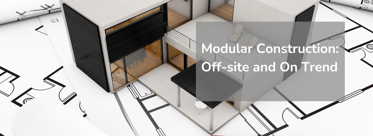 Modular Construction: Off-site and On Trend